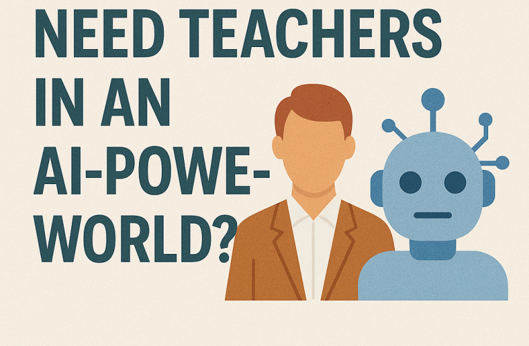 Do We Still Need Teachers in an AI-Powered World?