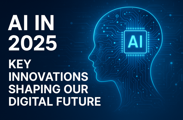 AI in 2025: Key Innovations Shaping Our Digital Future